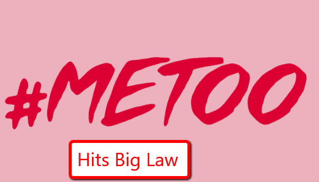 #Metoo Comes Calling on Big Law