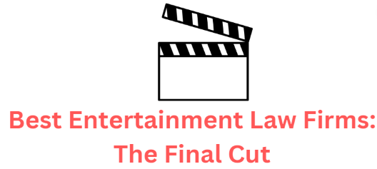 Who Makes The Cut For The Best Entertainment Law Firms in the Business?