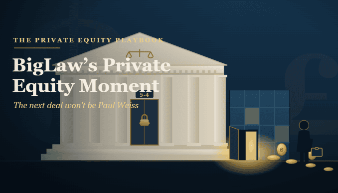 BigLaw’s Private Equity Moment -The Next Deal Won’t Be Paul Weiss
